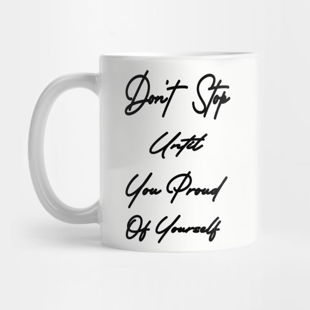 Don't stop until you proud of yourself by karimydesign